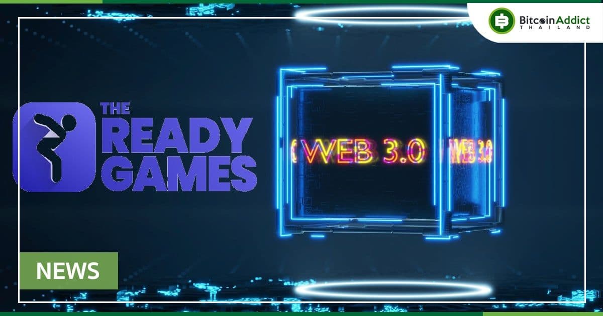 Ready Games เปิดตัวระบบที่จะช่วยให้นักพัฒนา อัพเกรดเกมของพวกเขาเป็น Web3