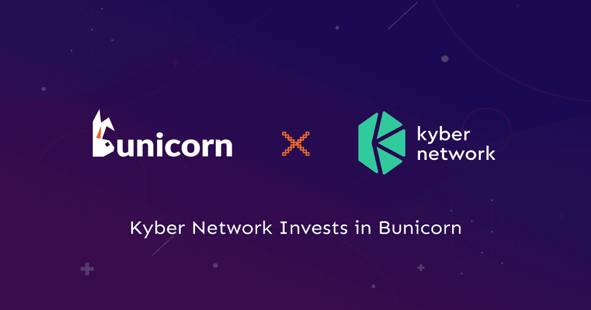 Kyber Network ประกาศลงทุนใน Bunicorn