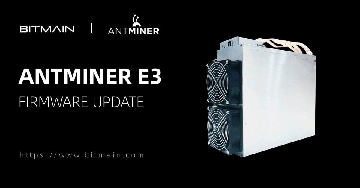 เครื่องขุด ETH "Antminer E3" ของ Bitmain ปล่อยเฟิร์มแวร์ใหม่ ให้ยังขุดได้อย่างน้อยจนถึงตุลาคม 2020