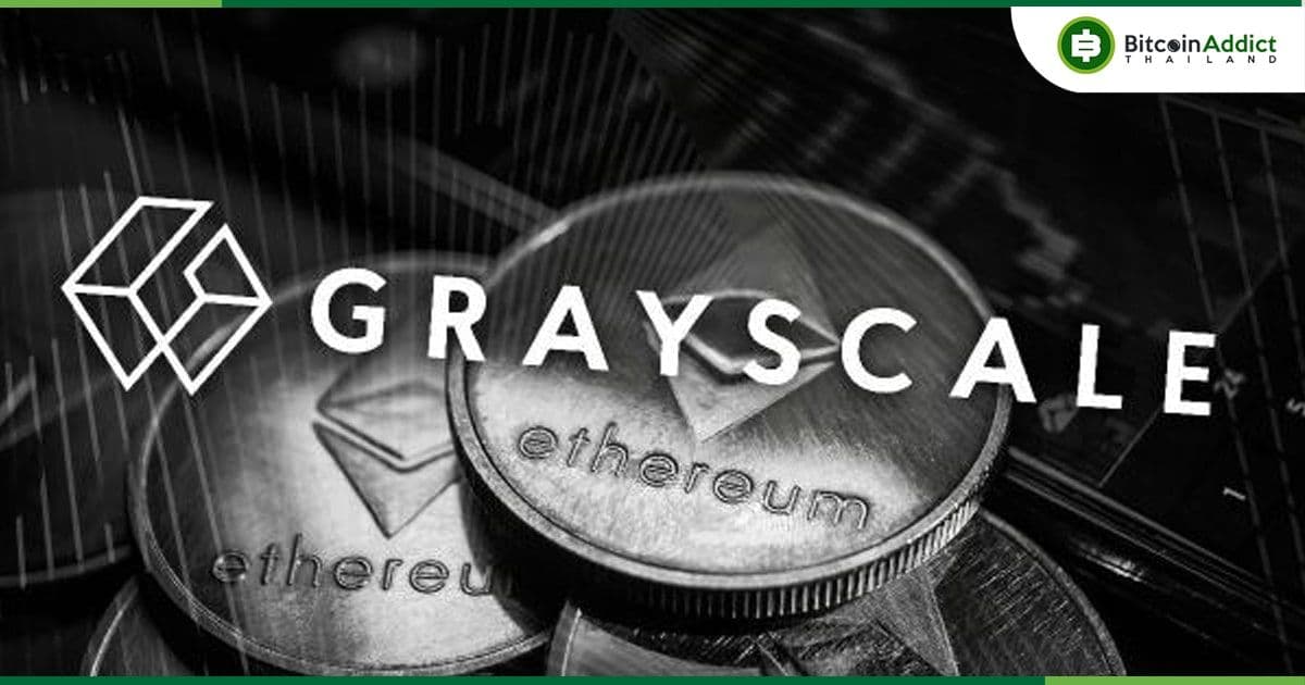 Grayscale ยื่นคำร้องต่อ ก.ล.ต.สหรัฐฯ เพื่อแปลง Ethereum Trust ให้เป็น Spot Ethereum ETF