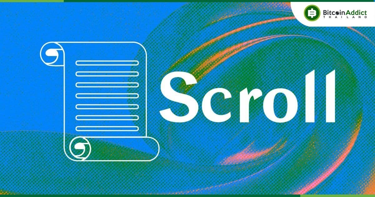 Scroll เครือข่าย Ethereum Layer 2 เปิดตัว zkEVM บน Mainnet และยังไม่ทราบว่าจะมีการแจกโทเค็น Scroll หรือไม่