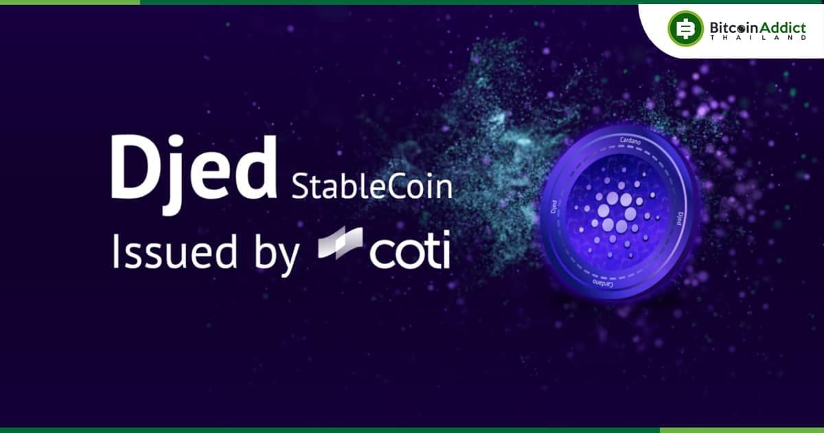 "Djed Stablecoin จะทำหน้าที่เป็นที่หลบภัยในเครือข่าย Cardano" ซีอีโอของ COTI กล่าว