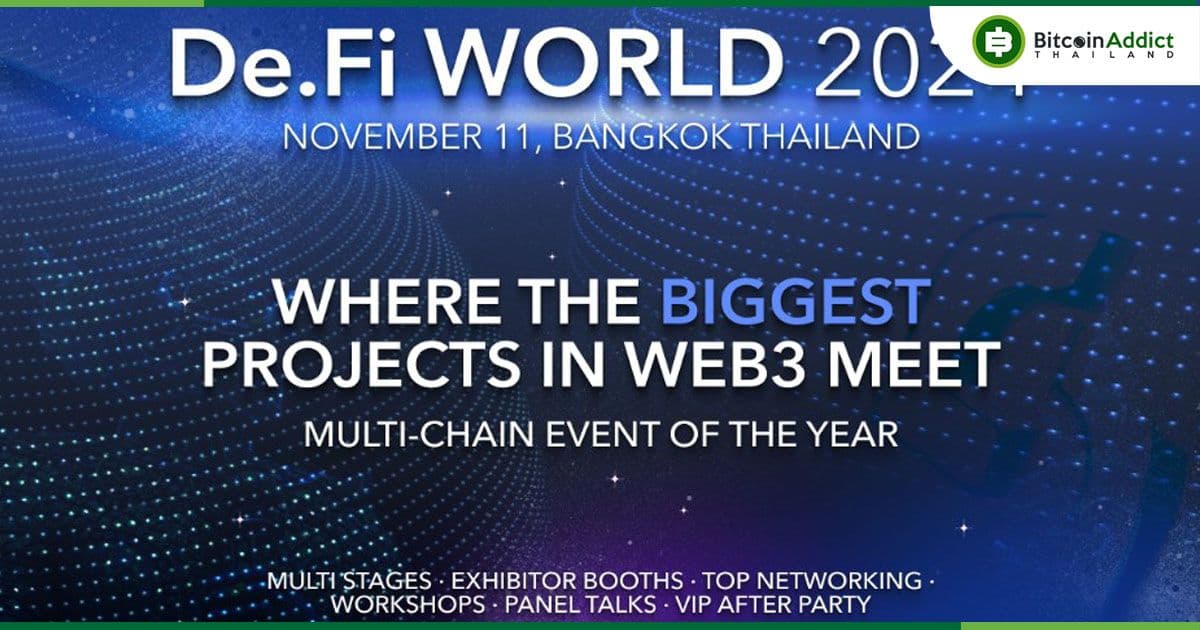 นับถอยหลังสู่ De.Fi World 2024: งานสัมมนา DeFi ที่ใหญ่ที่สุดแห่งปีในกรุงเทพฯ
