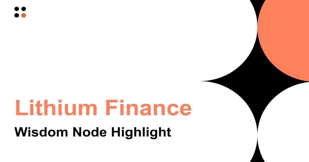 Lithium Finance: Wisdom Node Highlight #3