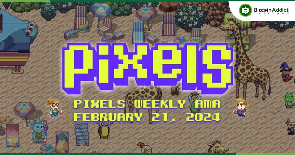 Pixels เกม Web3 มีมูลค่า 2.7 พันล้านดอลลาร์ หลังจากย้ายไปยัง Ronin