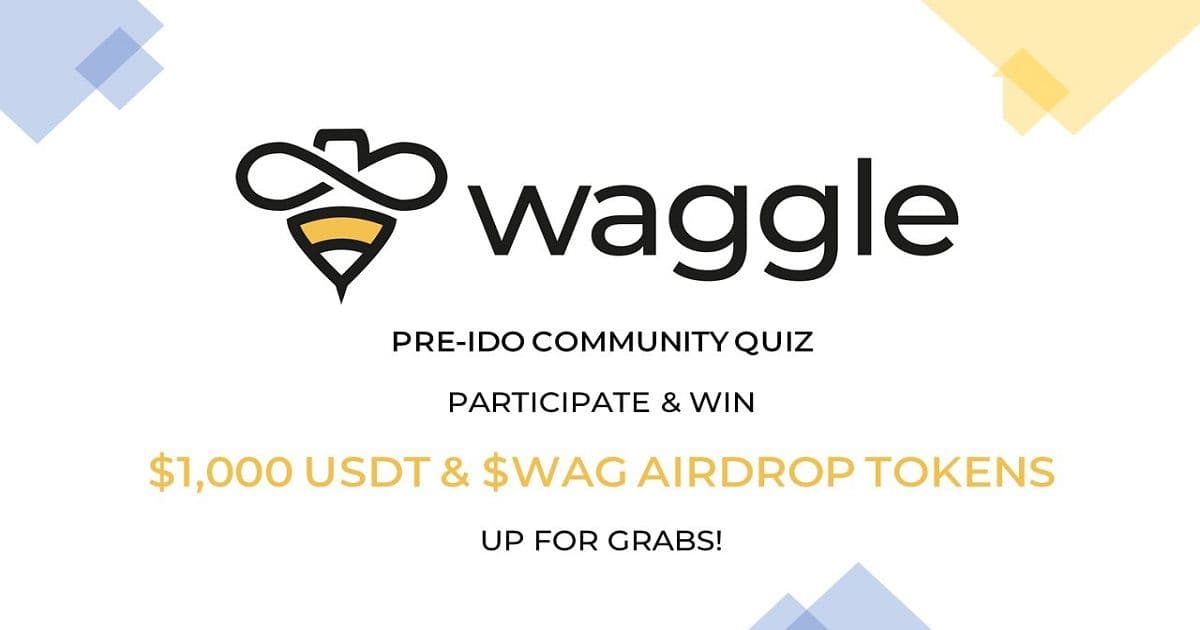 Waggle จัด Pre-IDO Community Quiz รางวัลรวม $1,000 USDT + โอกาส Airdrop $WAG!