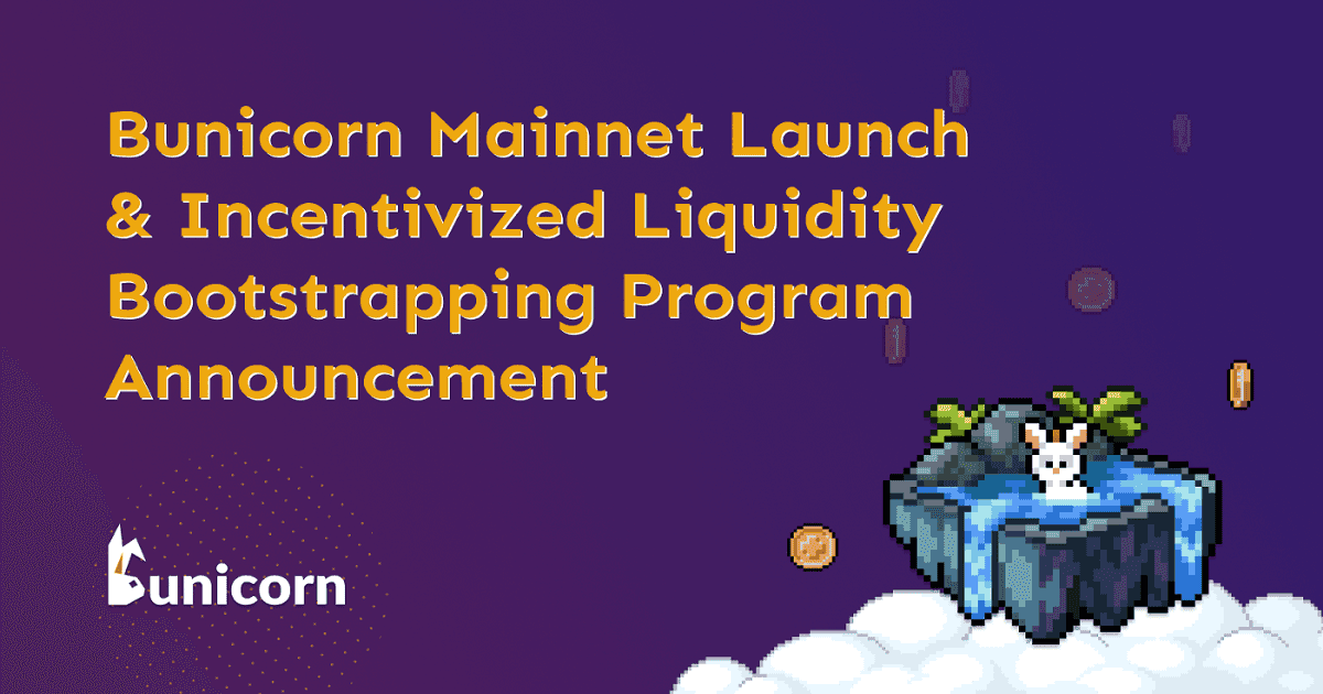 Bunicorn เปิดตัว Mainnet & ประกาศโปรแกรม Incentivized Liquidity Bootstrapping