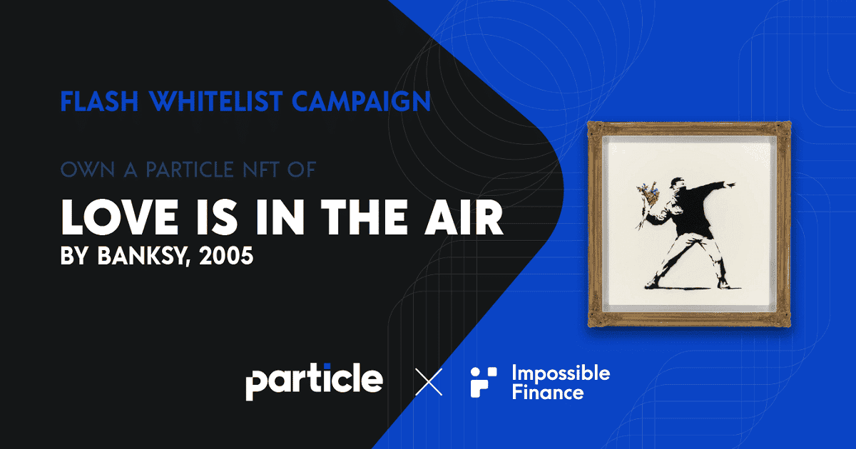 Impossible Friends Exclusive — Particle Whitelist พิเศษสำหรับ Banksy