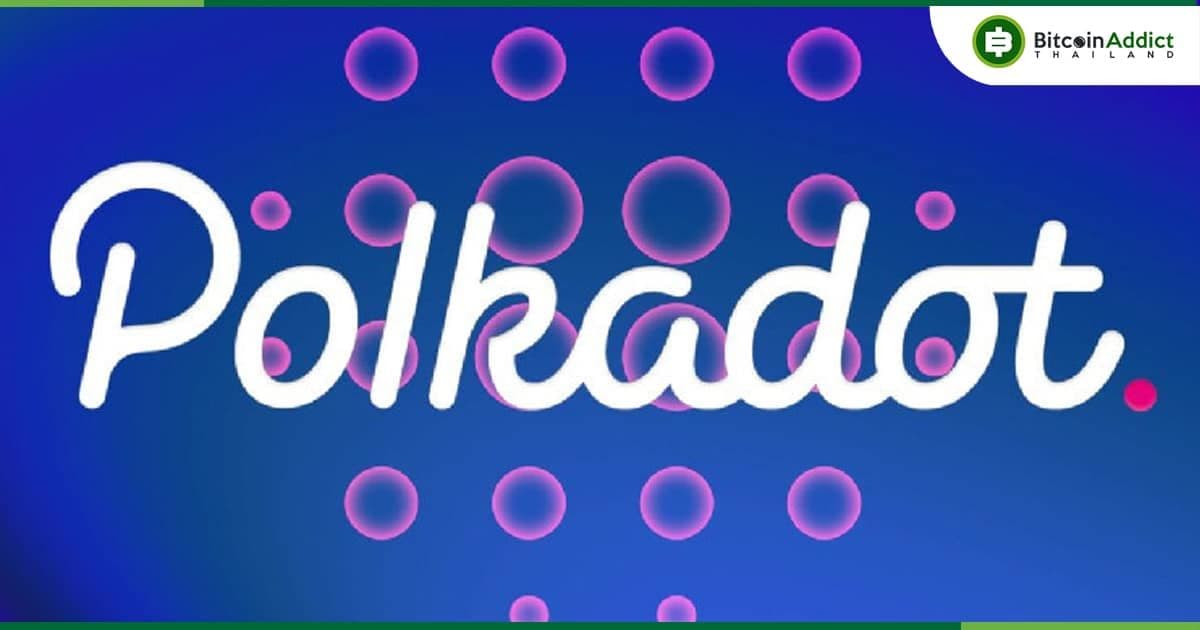 นักพัฒนา Polkadot มีแผนจะขยายการสนับสนุนเป็น 1,000 Parachains ในอนาคต