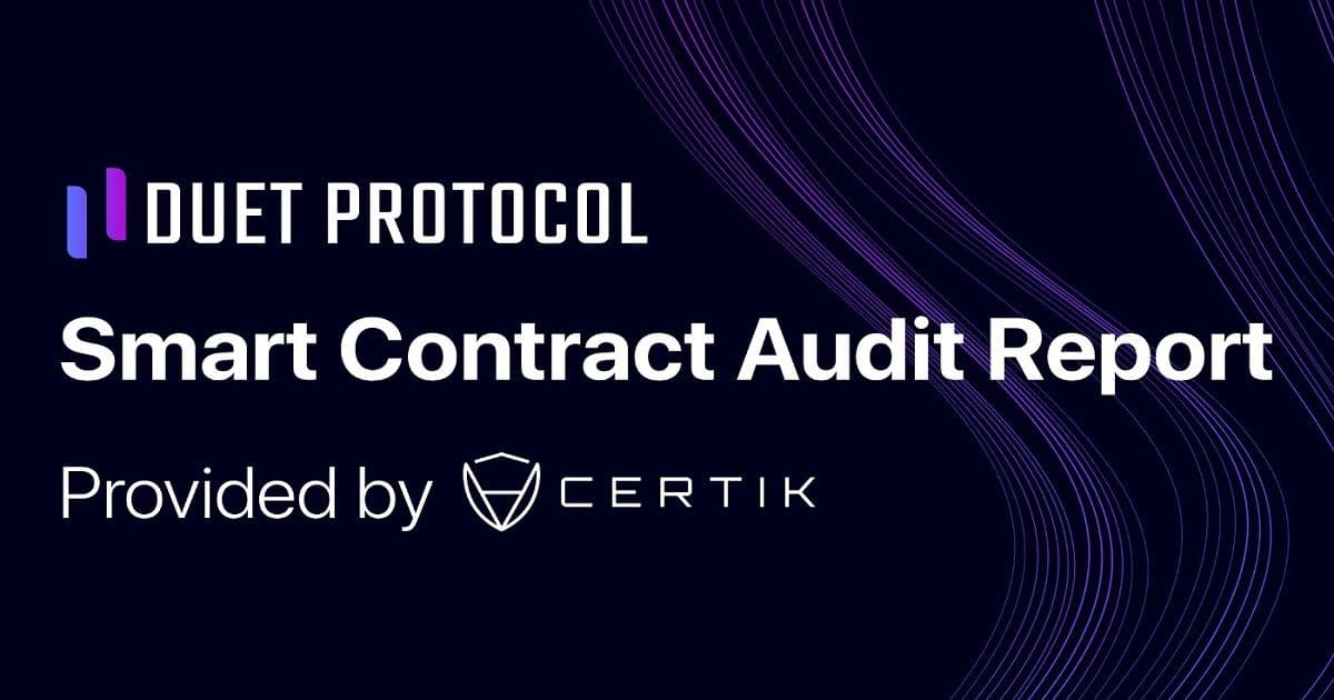 Duet Protocol ผ่านการตรวจสอบความปลอดภัยโดย Certik