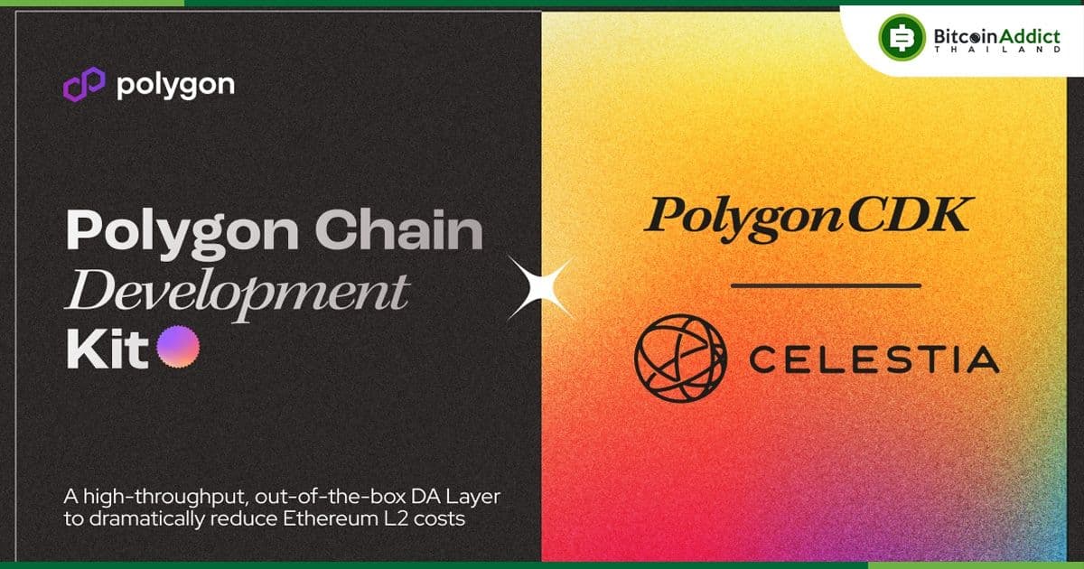 Celestia จะทำงานร่วมกับ Polygon CDK เพื่อความพร้อมใช้งานของข้อมูลในปี 2024
