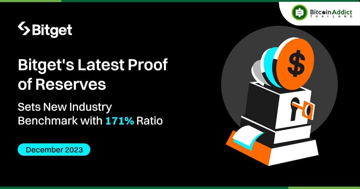 Bitget เป็นผู้นำในอุตสาหกรรมด้วยอัตราส่วน Proof of Reserves ที่มั่นคงถึง 171%
