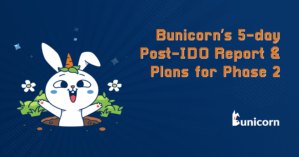 รายงานหลังผ่าน IDO ของ Bunicorn & แผนสำหรับระยะที่ 2