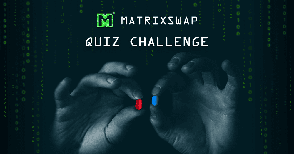 Matrixswap Community Challenge ครั้งที่ 2 —The Quiz (รางวัลเป็น Airdrops โทเค็น  $MATRIX )